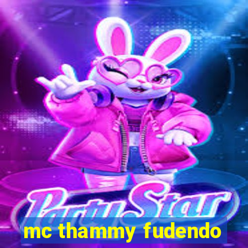 mc thammy fudendo